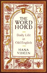 book jacket for The Word Hord: Daily Life in Old English by Hana Videen